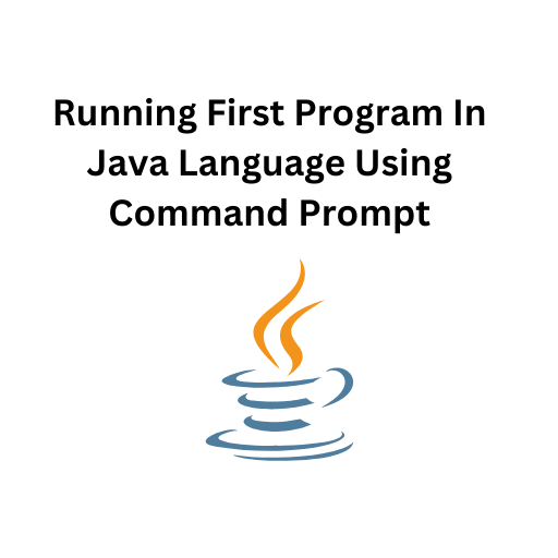 14.Running First Program In Java Language Using Command Prompt